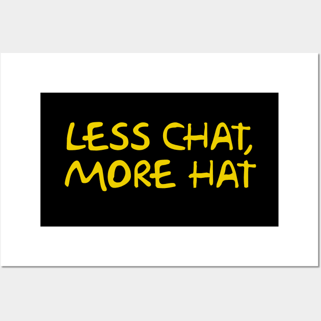 Less Chat, More Hat Wall Art by Way of the Road